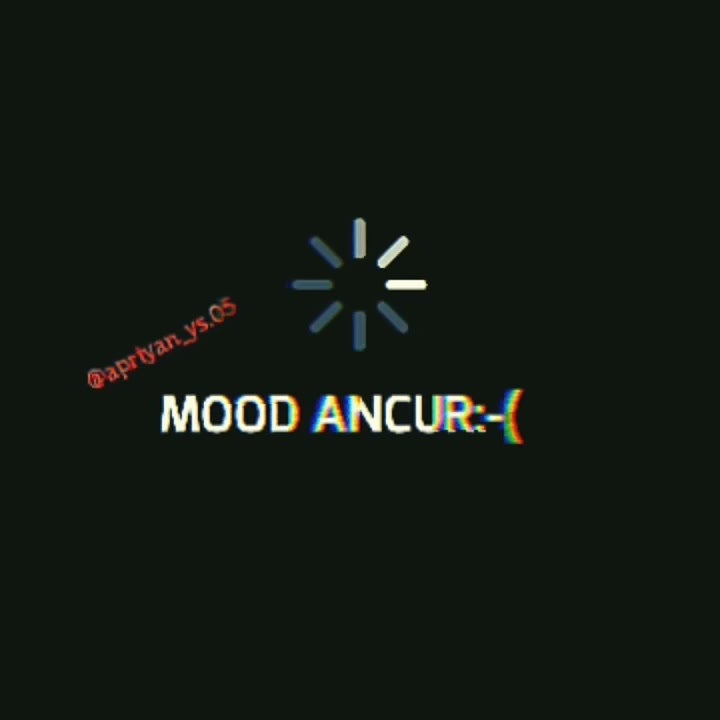 Story WA. mood ancur:)