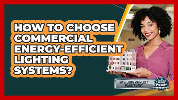 How to Choose Commercial Energy-Efficient Lighting Systems?