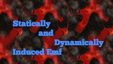 Statically and Dynamically Induced Emf