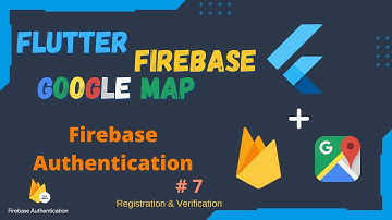 Flutter Firebase & Google Map Series EP 7 - Flutter Authentication (Registration & Verification)