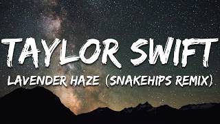 Download Lagu Taylor Swift - Lavender Haze [Snakehips Remix] (Lyrics) MP3