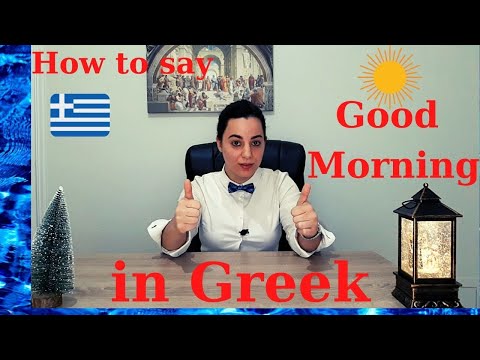 Video: How to say Good Morning in Greek