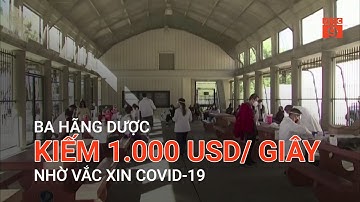 BA HÃNG DƯỢC KIẾM 1.000 USD/ GIÂY NHỜ VẮC XIN COVID-19 | VTC9