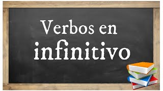 ¿Qué son verbos infinitivos ejemplos?