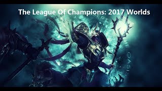 The League Of Champions: 2017 Worlds