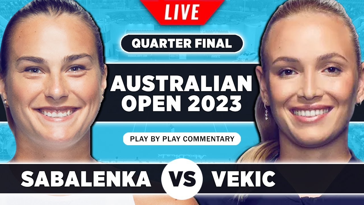 SABALENKA vs VEKIC Australian Open 2023 Quarter Final Live Tennis Play-by-Play