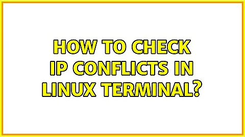 How to check IP conflicts in Linux terminal?