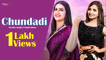 Chundadi  (Official Video) | Ruchika Jangid | Pranjal Dahiya | New Haryanvi Songs Haryanavi 2022
