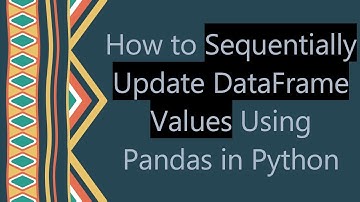 How to Sequentially Update DataFrame Values Using Pandas in Python