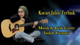 (Musik Lirik) Kucari Jalan Terbaik - Pance Pondaag Cover By Indah Yastami