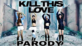 BLACKPINK 'KILL THIS LOVE' M/V [PARODY]