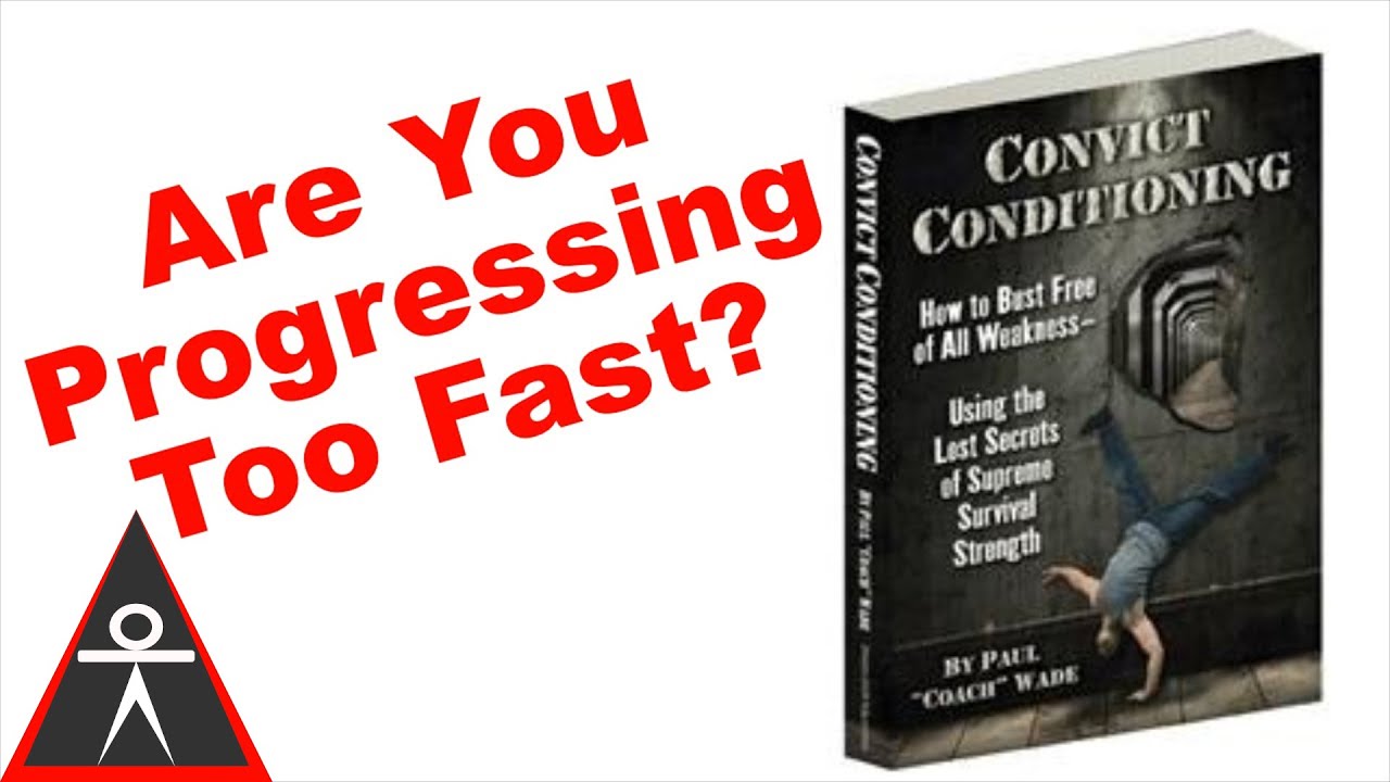calisthenics workout program for beginners Can You Progress Convict Conditioning Too Fast?