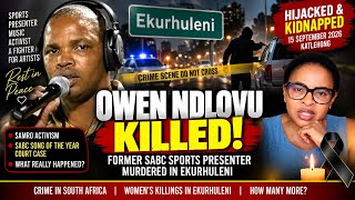 OWEN NDLOVU KILLED! 💔 Former SABC Sports Presenter Murdered in Ekurhuleni | 9 Women Found Dead 