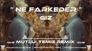 Giz - Ne Farkeder (Mutlu Temiz Remix) Sen Gittin Geç Olmadan. Resimi