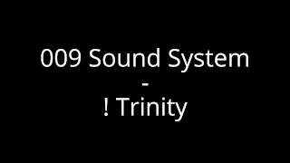 009 Sound System - ! Trinity