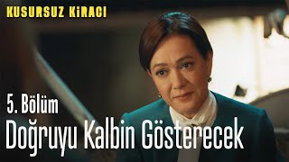 Doğruyu kalbin gösterecek - Kusursuz Kiracı 5. Bölüm