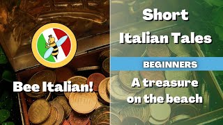 Learn Italian with Tales: Treasure on the Beach - Beginner Level - Bee Italian