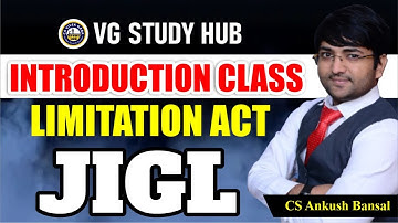JIGL | INTRODUCTION CLASS 1 | LIMITATION ACT | CS EXECUTIVE | CS ANKUSH BANSAL