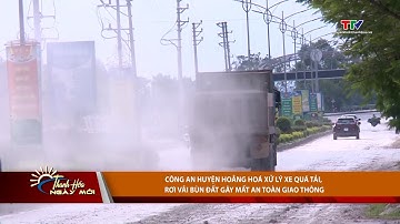 Công an huyện Hoằng Hoá xử lý xe quá tải, rơi vãi bùn đất gây mất an toàn giao thông