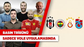 Galatasaray - Fenerbahçe Derbisi | Beşiktaş, Trabzonspor | Basın Tribünü VOLE Uygulamasında Yayında!