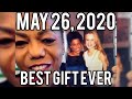 MAY 26, 2020 BEST GIFT EVER VLOG