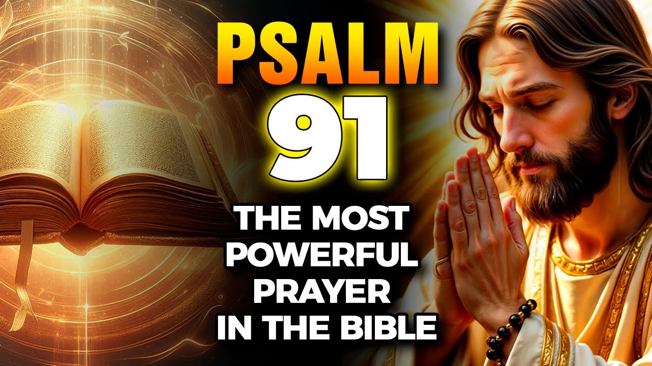 Psalm 91: The Most Powerful Prayer for Protection and Strength - YouTube