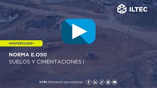 🎓 MASTERCLASS+ | Norma E.050: Suelos y Cimentaciones I