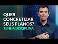 Como aumentar a disciplina para realizar projetos na vida