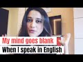My mind goes blank when i try to speak english  here are my tips to fix this