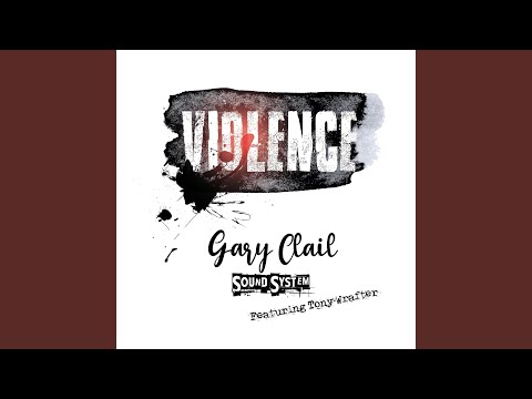Gary Clail — Violence (feat. Tony Wrafter)