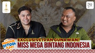 EXCLUSIVE IVAN GUNAWAN ON MACAM BETOOL AJA! MISS MEGA BINTANG - Adi Sudirja