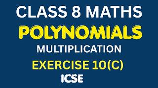 Multiplication of Polynomials | ICSE Class 8 Maths Ex 10C Full Solution