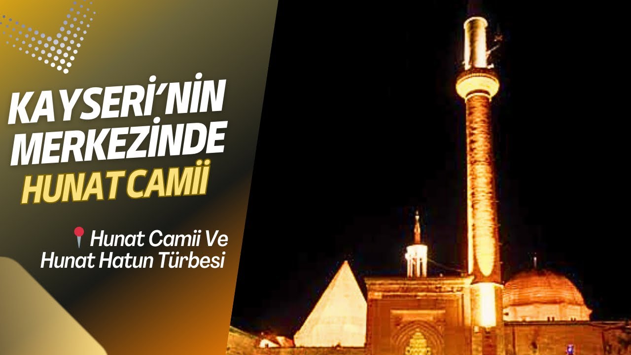 Kayseri'nin Merkez Camiisi Hunat Hatun Camii Ve Türbesi