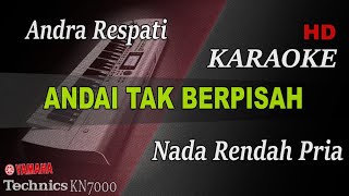 ANDAI TAK BERPISAH - ANDRA RESPATI ( NADA RENDAH PRIA ) || KARAOKE