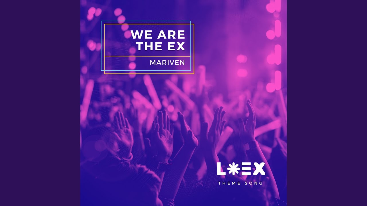 we-are-the-ex-l-ex-theme-song-youtube