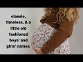 baby names I LOVE but won’t be using // boys’ and girls’ names, mostly classics & a little vintage