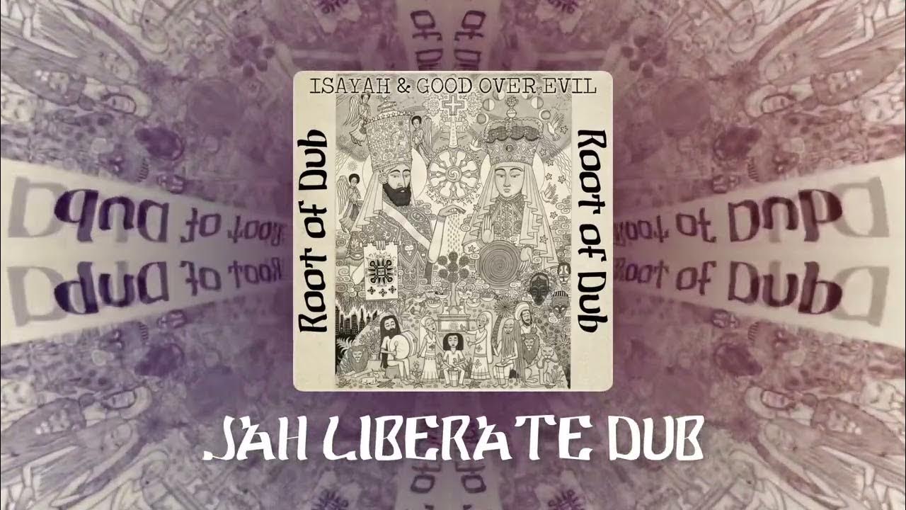 Jah Liberate Dub - Isayah & Good Over Evil (Root of Dub Album) Jah Liberate Dub - Isayah & Good Over Evil (Root of Dub Album)
