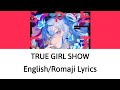 [English/Romaji Lyrics] TRUE GIRL SHOW - Hoshimachi Suisei (星街すいせい)【Hololive】