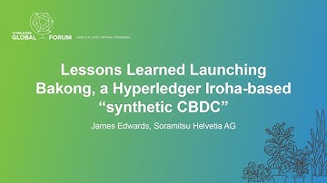 Lessons Learned Launching Bakong, a Hyperledger Iroha-based "synthetic CBDC" - James Edwards