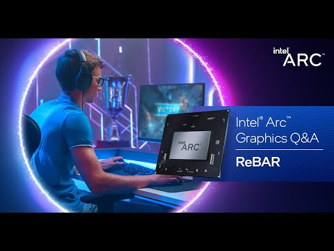 Intel Arc Graphics Q&A - ReBAR