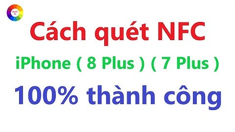 Cách quét NFC trên iPhone 8 Plus và iPhone 7 Plus = 100% thành công | NFC iPhone 8 Plus
