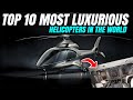 Top 10 Most Luxurious Helicopters in the World