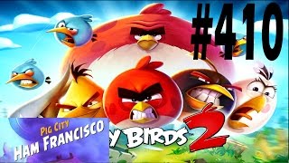 Angry Birds 2-Pig City Ham Francisco Level-410 Three Star Walkthrough