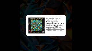 The Curbsiders Internal Medicine Podcast - #331 Inpatient Diabetes Part 2: DKA, insulin drips,...