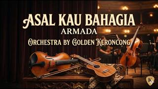 ASAL KAU BAHAGIA - Armada (Cover Orchestra by Golden Keroncong) | Kemegahan Perpaduan Klasik