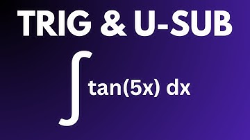 How to Integrate tan(5x) dx Using Trig U-Substitution (Step-by-Step)