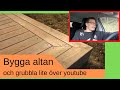 Bygga altan och grubbla lite över youtube