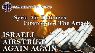 Syria News : Israeli Missile Again Again To Syria Damascus But The Air Defences Intercepted | 2021 Syria News : Israeli Missile Again Again To Syria Damascus But The Air Defences Intercepted | 2021