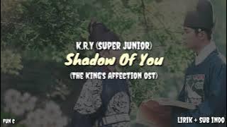 K.R.Y (Super Junior) - Shadow Of You Lirik   Sub Indo (The King's Affection Ost) Terjemahan