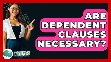 Are Dependent Clauses Necessary? - The Language Library